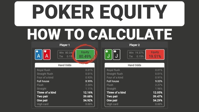 Equity Trong Poker: Tính Khả Năng Thắng Để Quyết Định Tốt Hơn