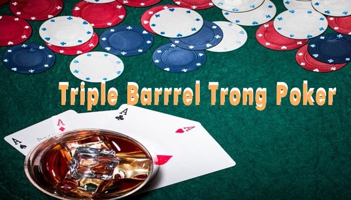 Triple Barrel Poker Là Gì? Cách Chơi Theo Lời Khuyên Chuyên Gia